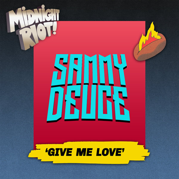 Sammy Deuce - Give Me Love