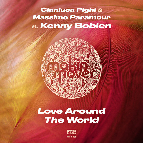 Gianluca Pighi & Massimo Paramour feat.. Kenny Bobien - Love All Around The World