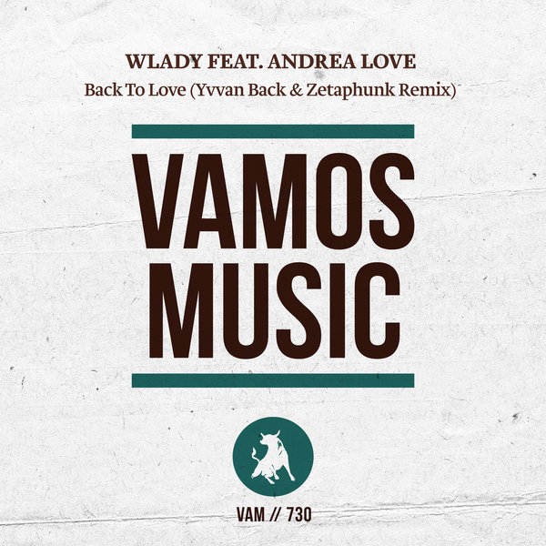 Wlady, Andrea Love - Back To Love (Yvvan Back & Zetaphunk Remix)