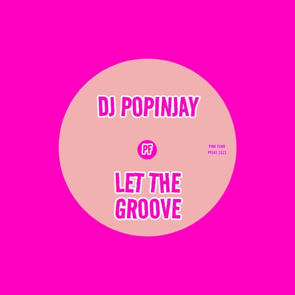 DJ Popinjay - Let The Groove