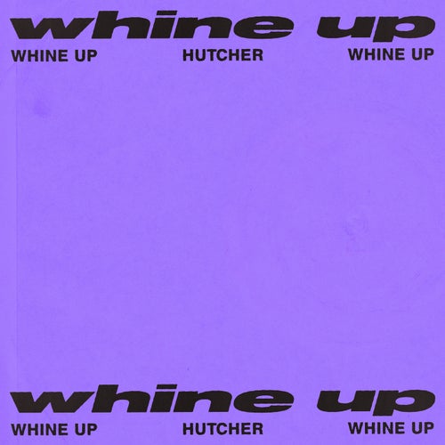 Hutcher - Whine Up