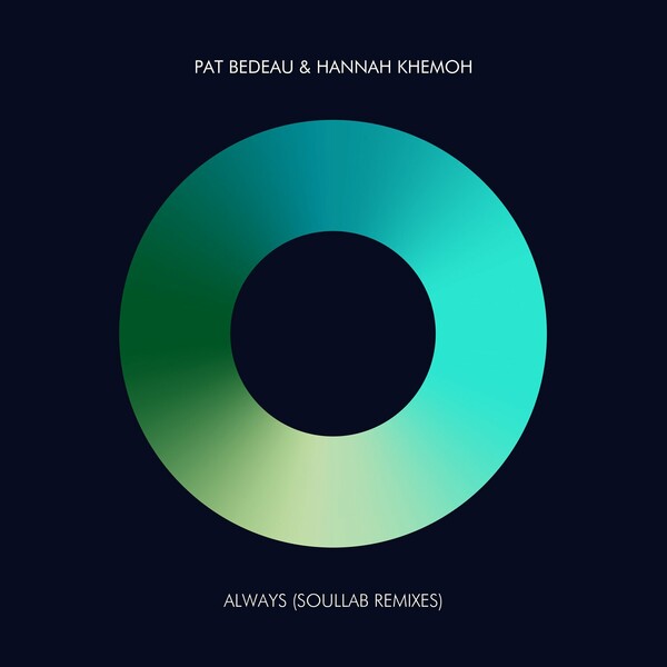 Pat Bedeau & Hannah Khemoh - Always (SoulLab Remixes)