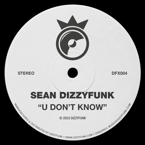 Sean Dizzyfunk - U Don't Know