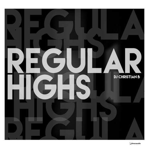 DJ Christian B - Regular Highs (Bonus Version)
