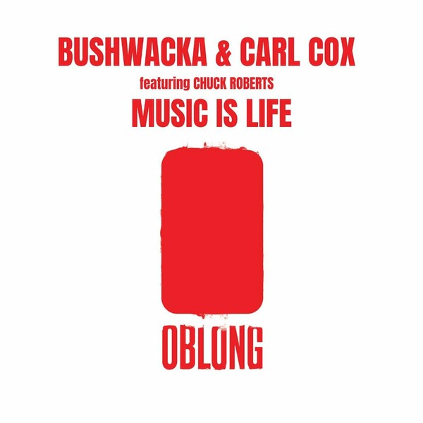 Bushwacka!, Carl Cox, Chuck Roberts - Music Is Life