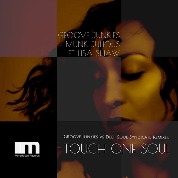 Groove Junkies, Munk Julious, Lisa Shaw - Touch One Soul (The Remixes)