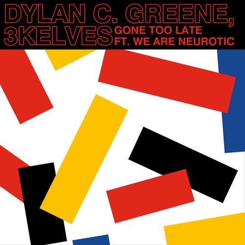 3kelves, We Are Neurotic, Dylan C. Greene - Gone Too Late