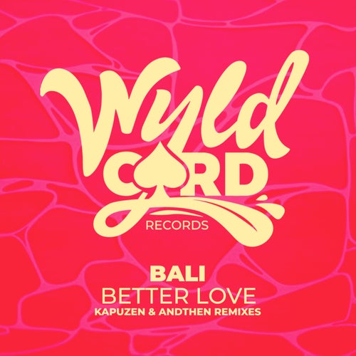 Bali, Kapuzen, AndThen - Better Love Remixes