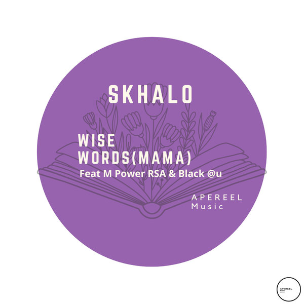 Skhalo - Wise Words(Mama) (feat. M-Power RSA, Black Au)