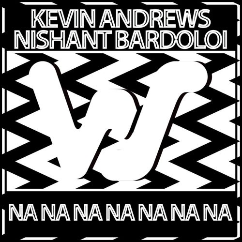 Kevin Andrews, Nishant Bardoloi - Na Na Na Na Na Na Na