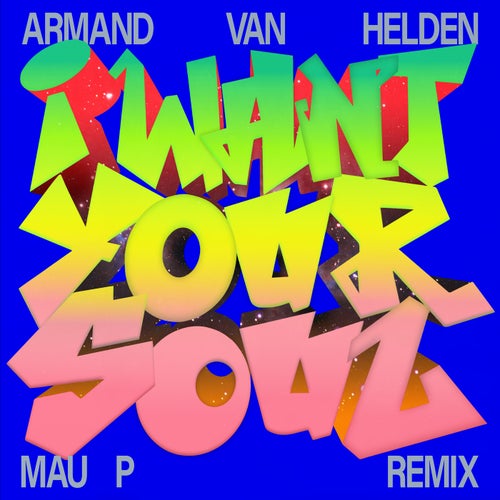 Armand Van Helden - I Want Your Soul (Mau P Remix)
