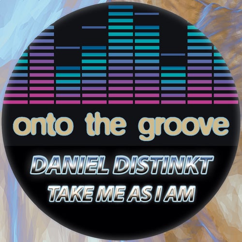 Daniel Distinkt - Take Me As I Am