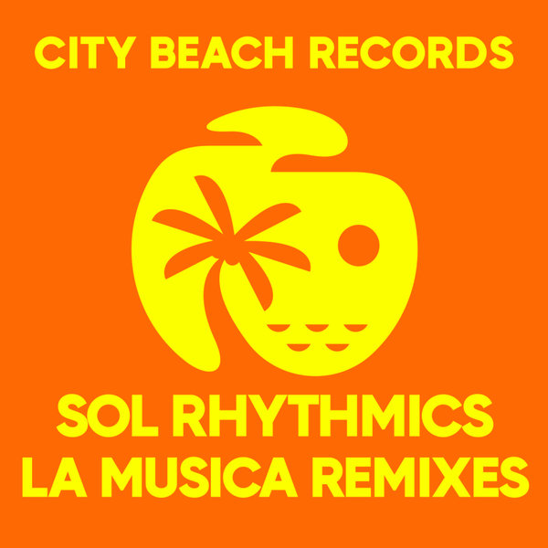 Sol Rhythmics - La Musica (Remixes)