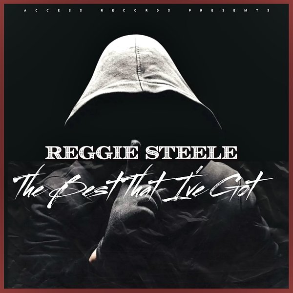 REGGIE STEELE - THE BEST THAT I'VE GOT