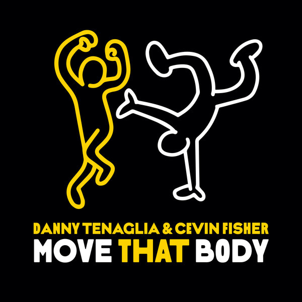 Danny Tenaglia, Cevin Fisher - Move That Body