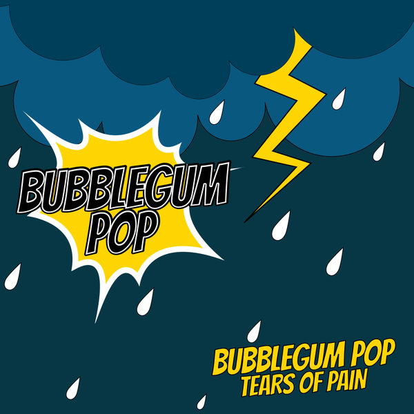 Bubblegum Pop - Tears Of Pain