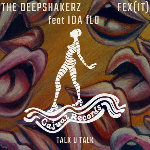 The Deepshakerz, IDA fLO, FEX (IT) - Talk U Talk
