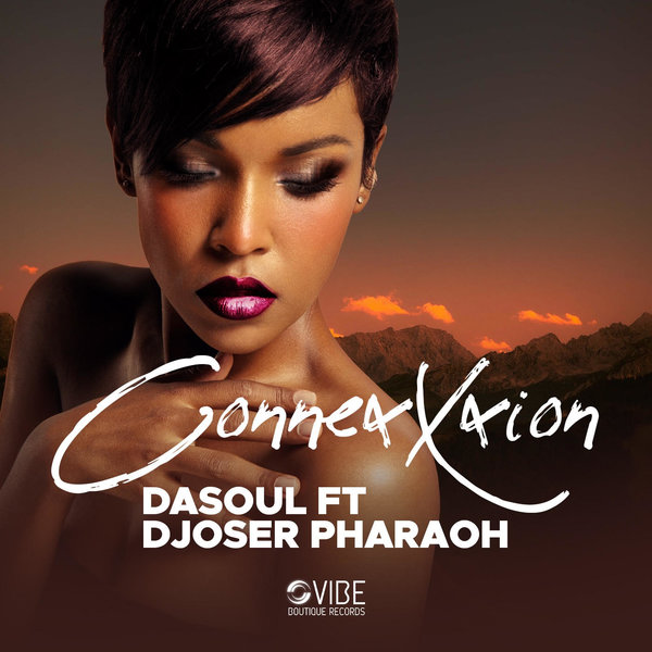 DaSoul Feat. Djoser Pharaoh - ConnexXxion