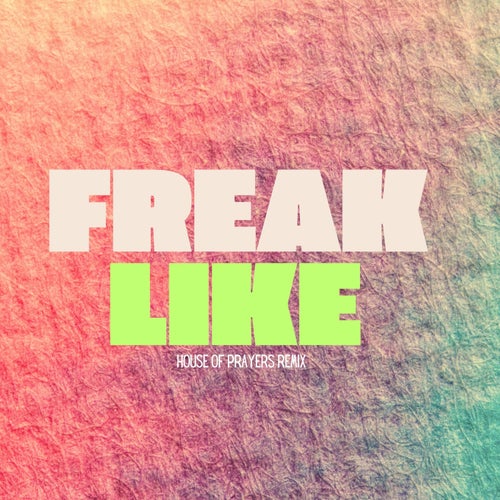 Crazibiza - Freak Like (House of Prayers Remix)
