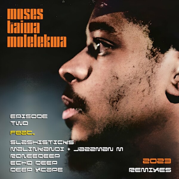 Moses Taiwa Molelekwa - 2023 Remixes Episode Two