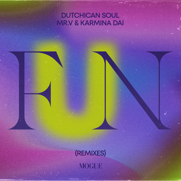 Dutchican Soul, Mr. V & Karmina Dai - FUN (Remixes)