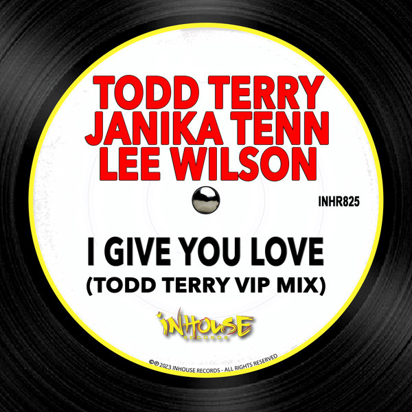 Todd Terry, Janika Tenn, Lee Wilson - I Give You Love (Todd Terry VIP Mix)
