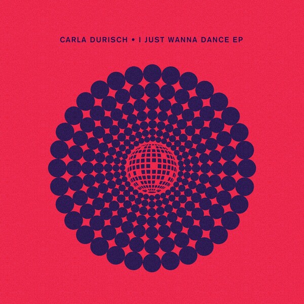 Carla Durisch - I Just Wanna Dance EP
