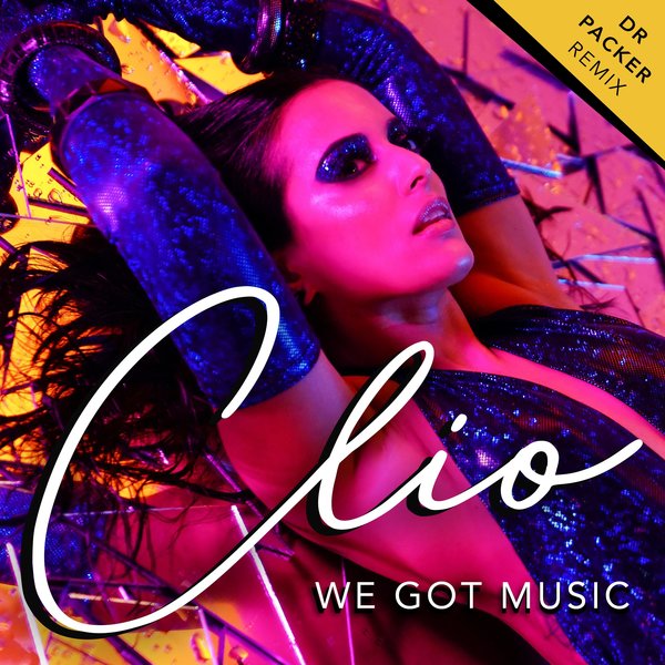 Clio – We Got Music (Dr Packer Remix)