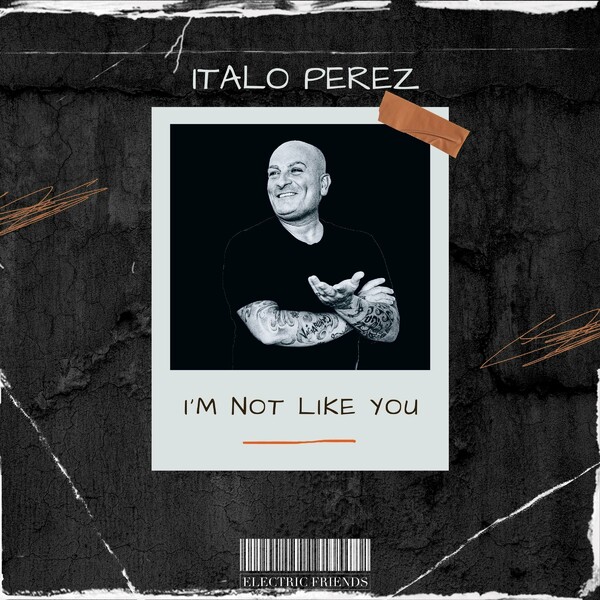 Italo Perez - I’m not like you