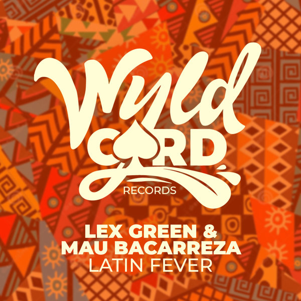 Mau Bacarreza, Lex Green - Latin Fever