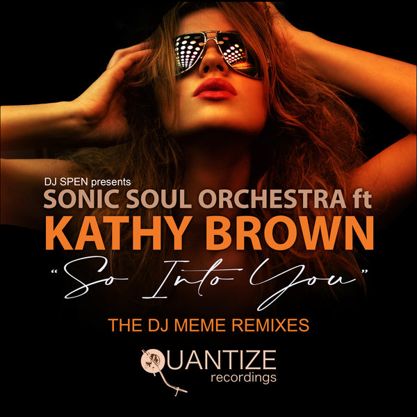 Sonic Soul Orchestra feat. Kathy Brown - So Into You (The Remixes)