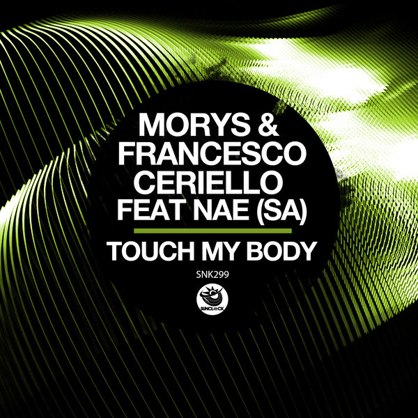 Morys, Francesco Ceriello feat. Nae (SA) - Touch My Body