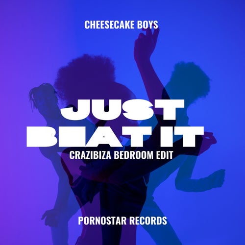 Crazibiza, Cheesecake Boys - Just beat it (Crazibiza Bedroom Edit)