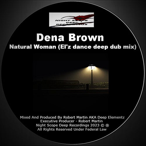 Dena Brown - Natural Woman (EL'z Dance Deep Dub Mix)