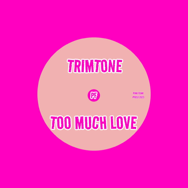 Trimtone - Too Much Love