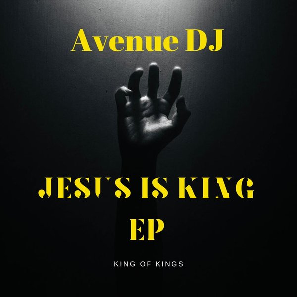 Avenue DJ - JESUS IS KING [EP]