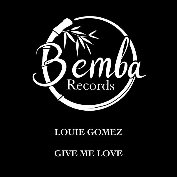 Louie Gomez - Give Me Love