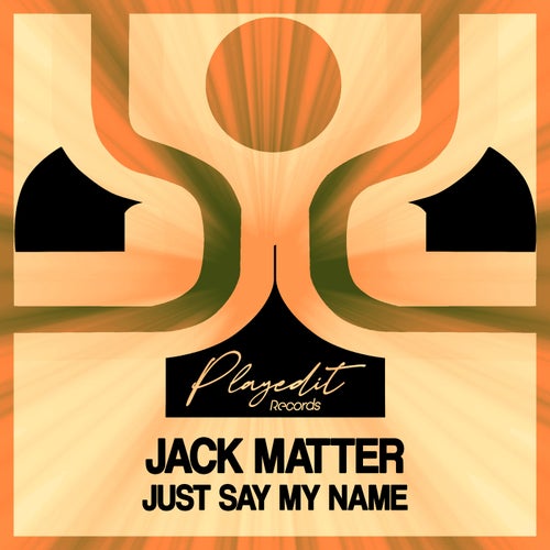 Jack Matter - Just Say My Name