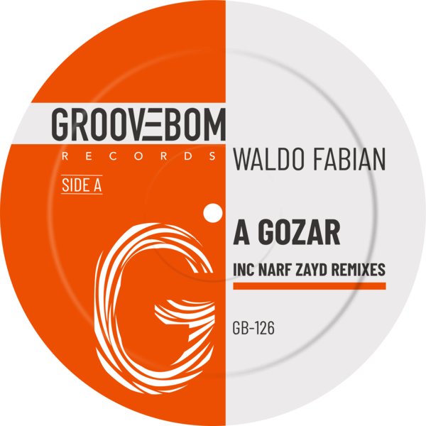 Waldo Fabian - A Gozar (Inc Narf Zayd Remixes)