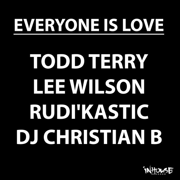 Todd Terry, Lee Wilson, Rudi'Kastic, DJ Christian B - Everyone Is Love