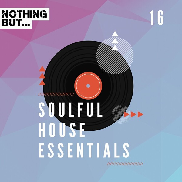 VA - Nothing But... Soulful House Essentials, Vol. 16