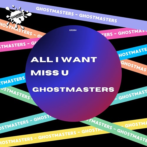 GhostMasters - All I Want / Miss U