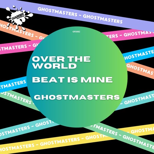 GhostMasters - Over The World / Beat Is Mine