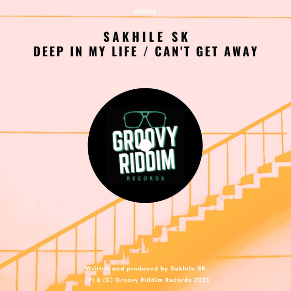 Sakhile SK - Deep In My Life / Can't Get Away