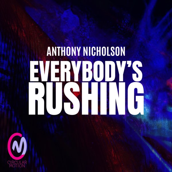 Anthony Nicholson - Everybody's Rushing