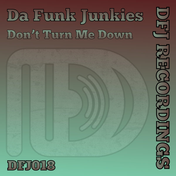 Da Funk Junkies - Don’t Turn Me Down