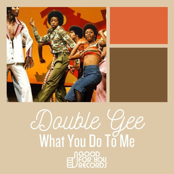 Double gee - What You Do To Me
