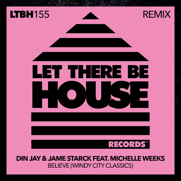 Din Jay, Jame Starck, Michelle Weeks - Believe Remix