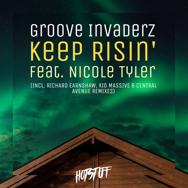Groove Invaderz - Keep Risin' (Feat. Nicole Tyler)
