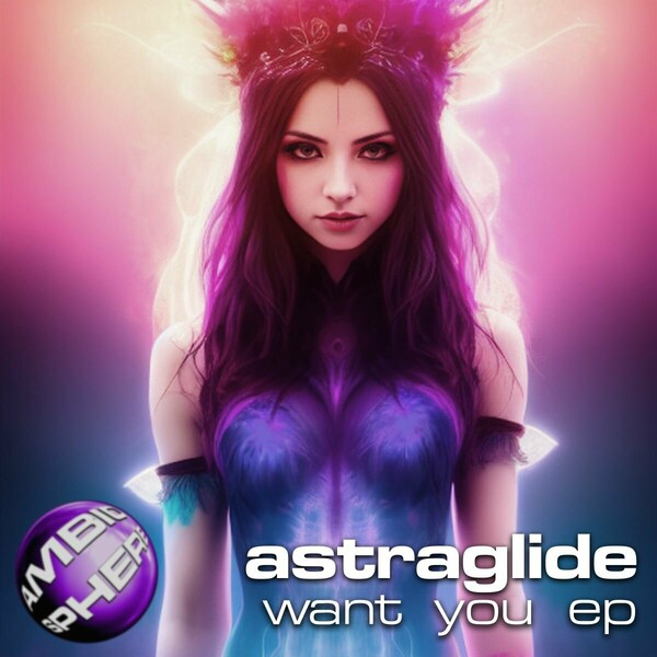 Astraglide - Want You EP